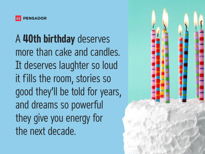 A 40th birthday deserves more than cake and candles. It deserves laughter so loud it fills the room, stories so good they’ll be told for years, and dreams so powerful they give you energy for the next decade.