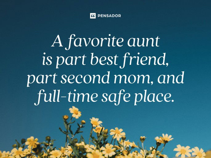 A favorite aunt is part best friend, part second mom, and full-time safe place.
