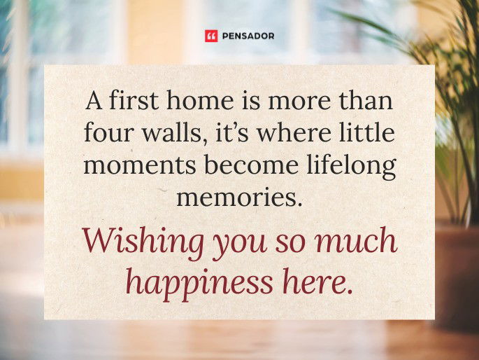 A first home is more than four walls, it’s where little moments become lifelong memories. Wishing you so much happiness here.