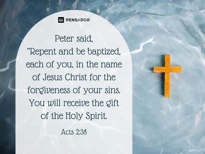 Peter said, “Repent and be baptized, each of you, in the name of Jesus Christ for the forgiveness of your sins. You will receive the gift of the Holy Spirit.  Acts 2:38