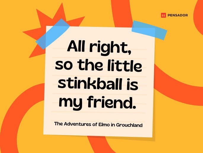 All right, so the little stinkball is my friend. The Adventures of Elmo in Grouchland
