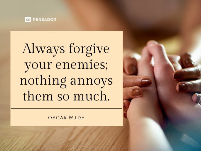 Always forgive your enemies; nothing annoys them so much.