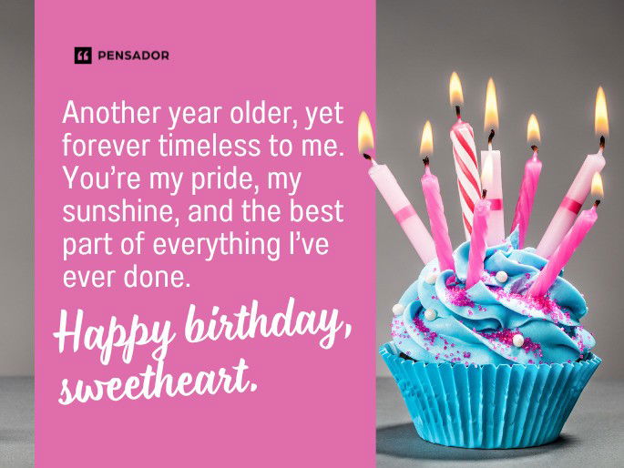 Another year older, yet forever timeless to me. You’re my pride, my sunshine, and the best part of everything I’ve ever done. Happy birthday, sweetheart.