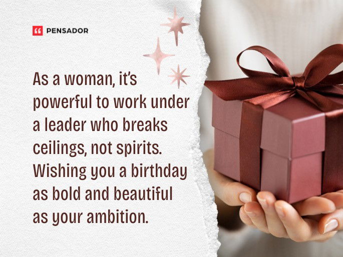 As a woman, it’s powerful to work under a leader who breaks ceilings, not spirits. Wishing you a birthday as bold and beautiful as your ambition.