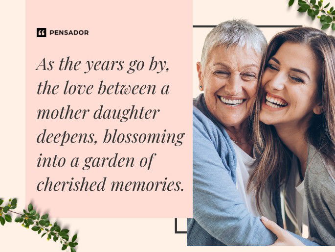 As the years go by, the love between a mother daughter deepens, blossoming into a garden of cherished memories.