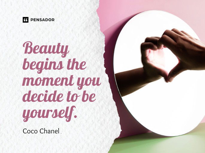 Beauty begins the moment you decide to be yourself.  Coco Chanel