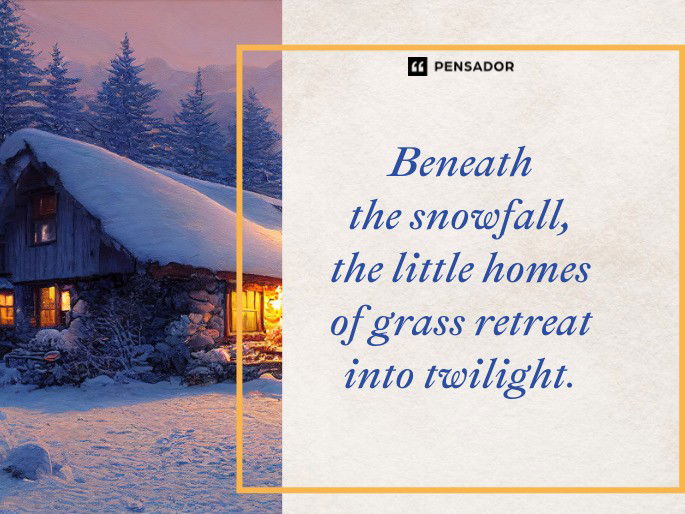 Beneath the snowfall, the little homes of grass retreat into twilight.