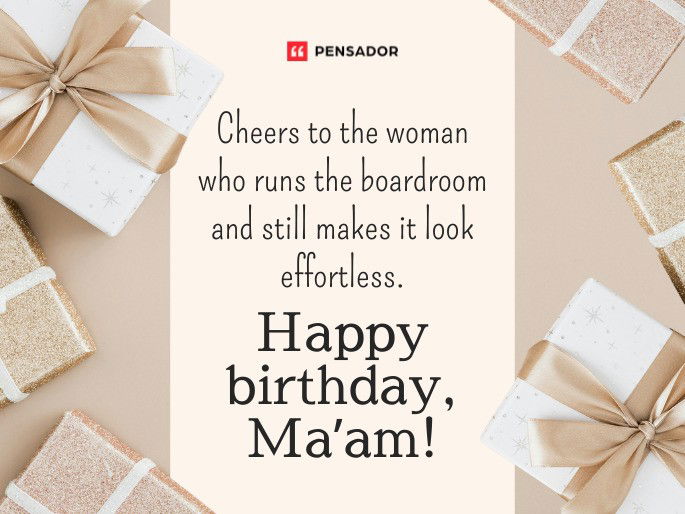 Cheers to the woman who runs the boardroom and still makes it look effortless. Happy birthday, Ma’am!