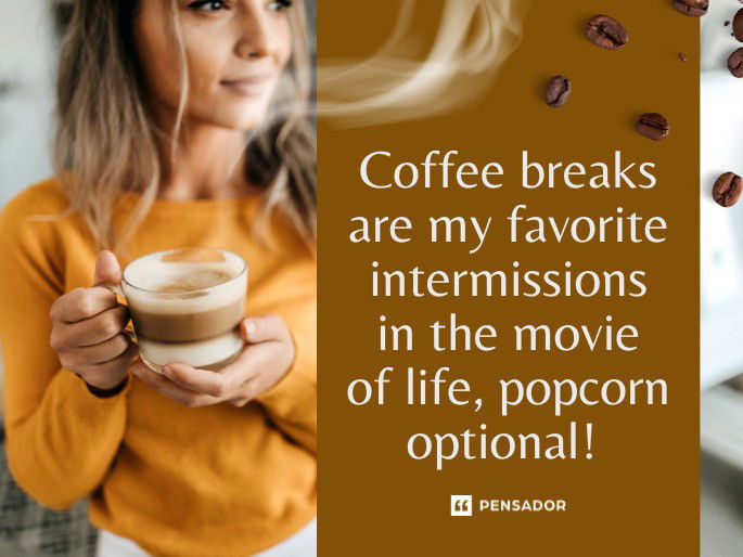 Coffee breaks are my favorite intermissions in the movie of life, popcorn optional!