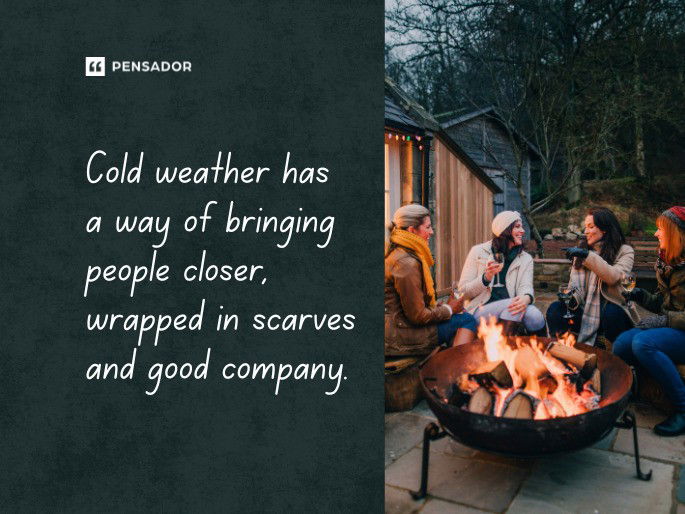 Cold weather has a way of bringing people closer, wrapped in scarves and good company.