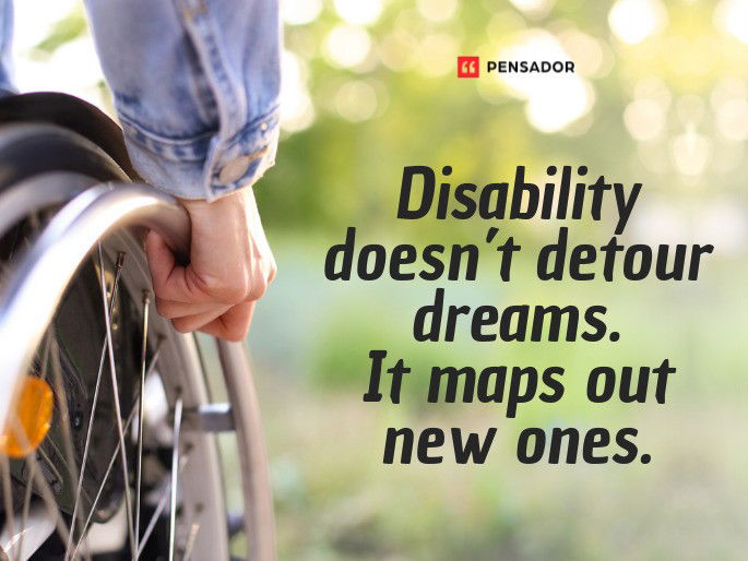 Disability doesn’t detour dreams. It maps out new ones.