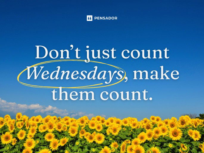 Don’t just count Wednesdays, make them count.