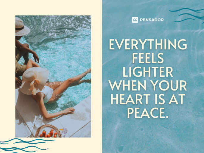 Everything feels lighter when your heart is at peace.