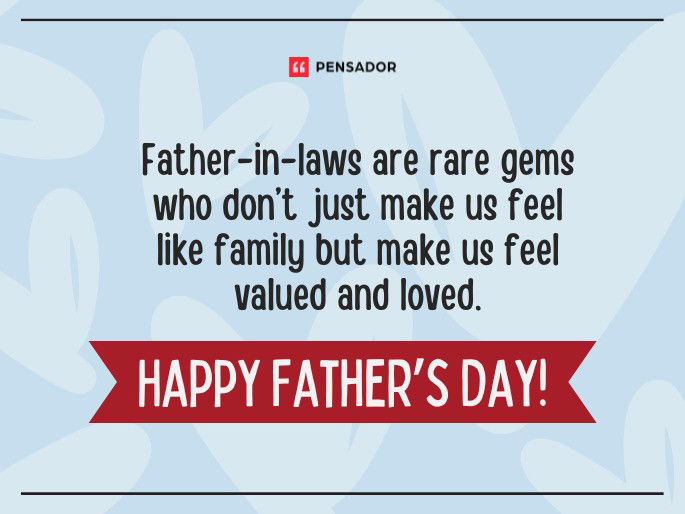 Father-in-laws are rare gems who don’t just make us feel like family but make us feel valued and loved. Happy Father’s Day!