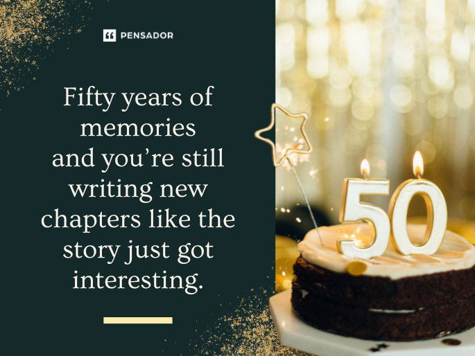 Fifty years of memories and you’re still writing new chapters like the story just got interesting.