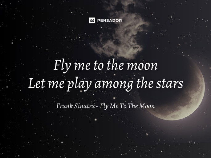 Fly me to the moon Let me play among the stars  Frank Sinatra - Fly Me To The Moon