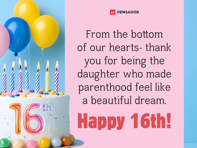 From the bottom of our hearts- thank you for being the daughter who made parenthood feel like a beautiful dream. Happy 16th!