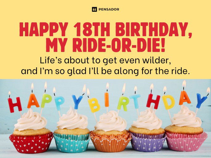 Happy 18th birthday, my ride-or-die! Life’s about to get even wilder, and I’m so glad I’ll be along for the ride.