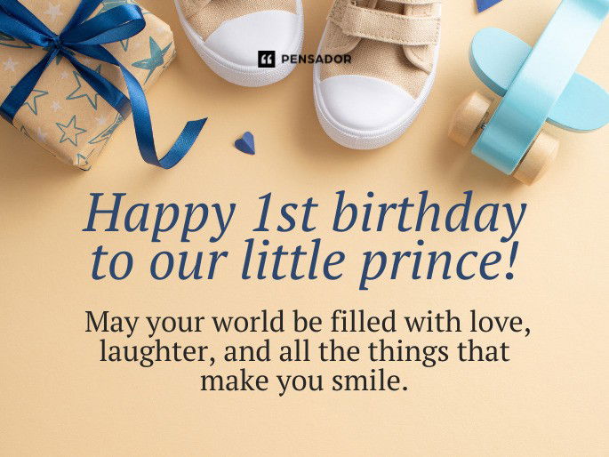 Happy 1st birthday to our little prince! May your world be filled with love, laughter, and all the things that make you smile.