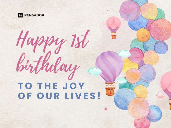 Happy 1st birthday to the joy of our lives!