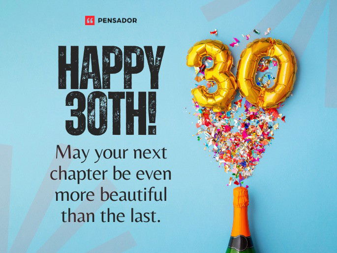 Happy 30th! May your next chapter be even more beautiful than the last.