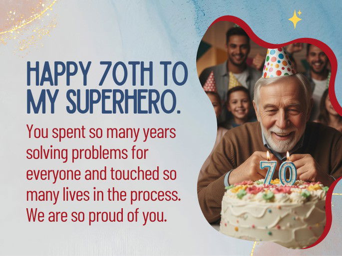 Happy 70th to my superhero. You spent so many years solving problems for everyone and touched so many lives in the process. We are so proud of you.