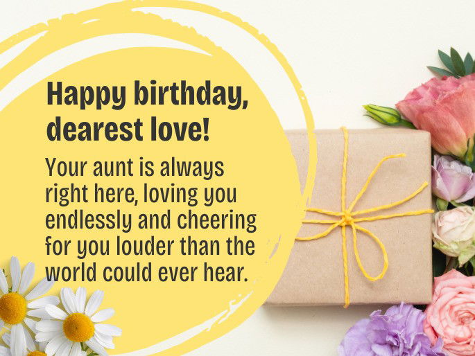 Happy birthday, dearest love! Your aunt is always right here, loving you endlessly and cheering for you louder than the world could ever hear.