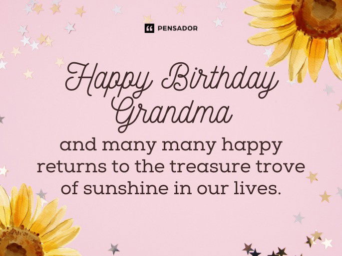 Happy Birthday Grandma and many many happy returns to the treasure trove of sunshine in our lives.