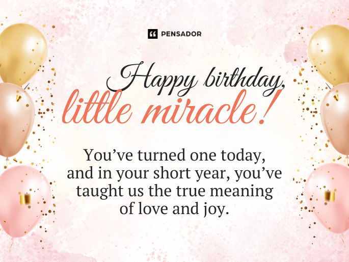 Happy birthday, little miracle! You’ve turned one today, and in your short year, you’ve taught us the true meaning of love and joy.