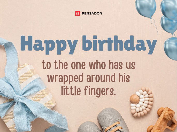 Happy birthday to the one who has us wrapped around his little fingers.