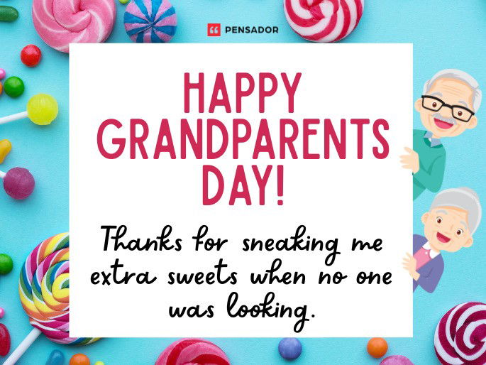 Happy Grandparents Day! Thanks for sneaking me extra sweets when no one was looking.