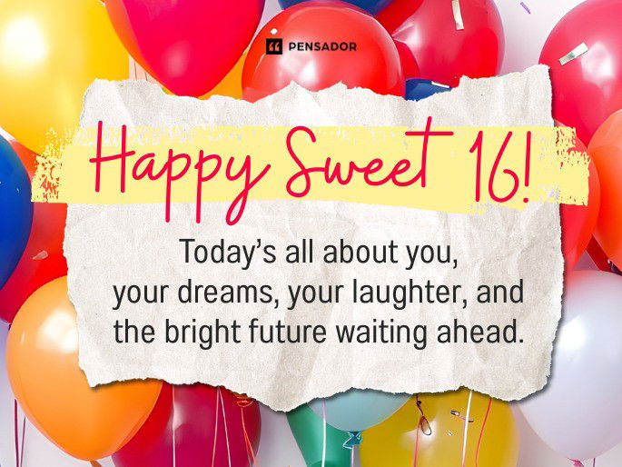 Happy Sweet 16! Today’s all about you, your dreams, your laughter, and the bright future waiting ahead.