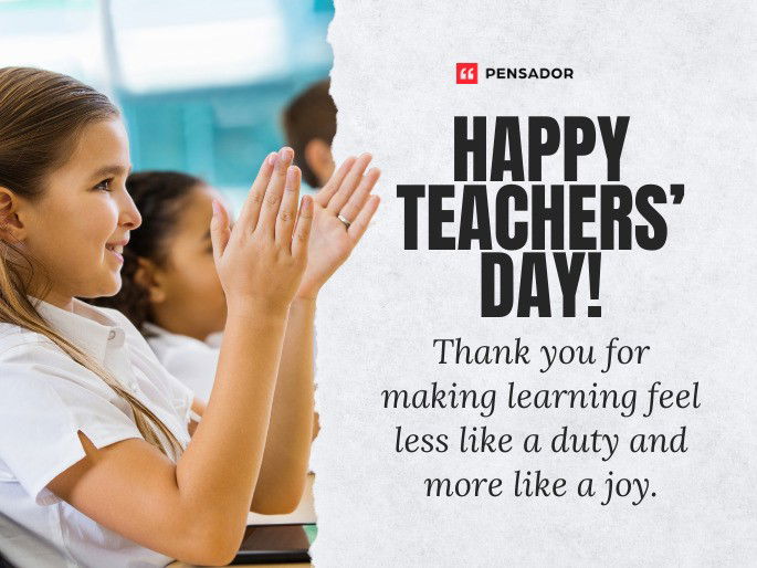 Happy Teachers’ Day! Thank you for making learning feel less like a duty and more like a joy.