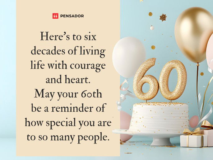 Here’s to six decades of living life with courage and heart. May your 60th be a reminder of how special you are to so many people.