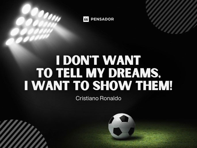 I don‘t want to tell my dreams, I want to show them!