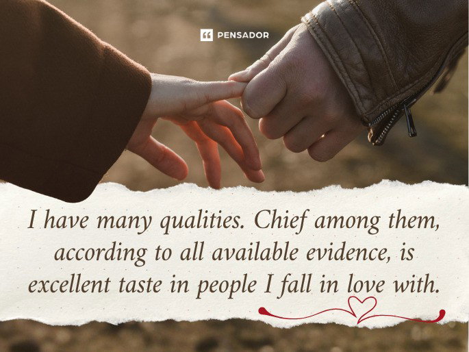 I have many qualities. Chief among them, according to all available evidence, is excellent taste in people I fall in love with.