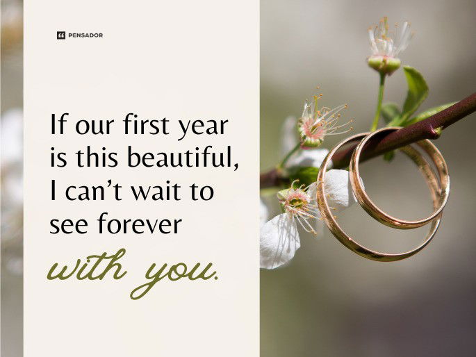 If our first year is this beautiful, I can’t wait to see forever with you.