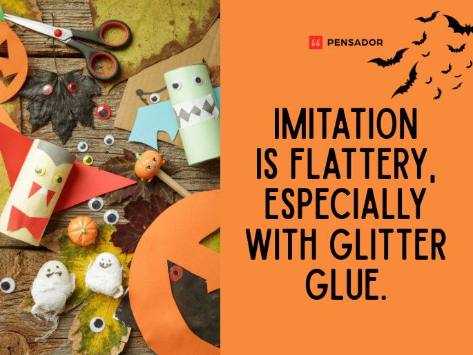 Imitation is flattery, especially with glitter glue.