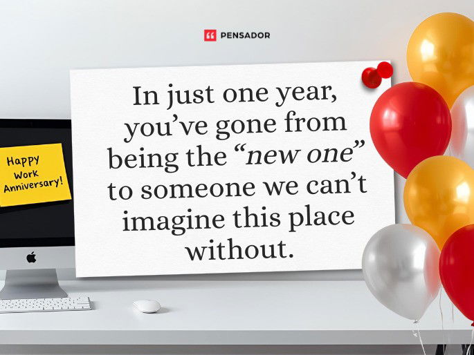 In just one year, you’ve gone from being the “new one” to someone we can’t imagine this place without.