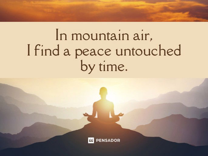 In mountain air, I find a peace untouched by time.