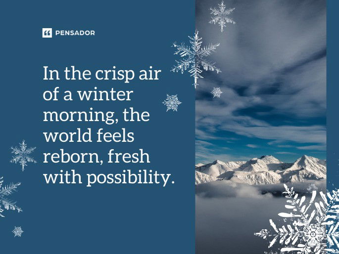 In the crisp air of a winter morning, the world feels reborn, fresh with possibility.