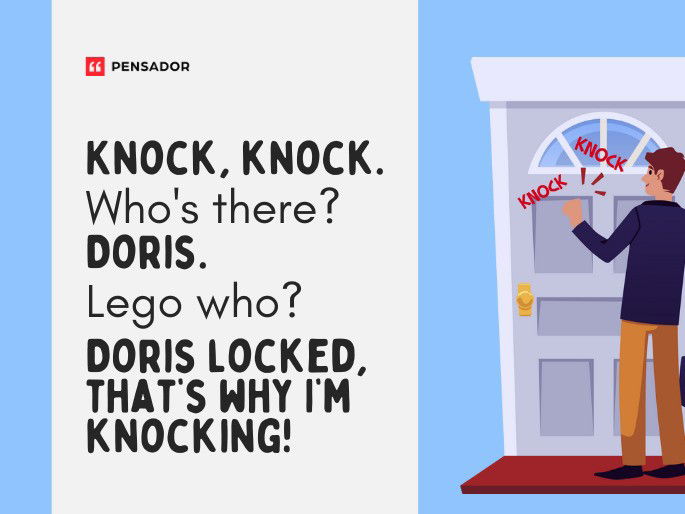 Knock, knock! Who’s there? Doris. Doris who? Doris locked, that’s why I’m knocking!