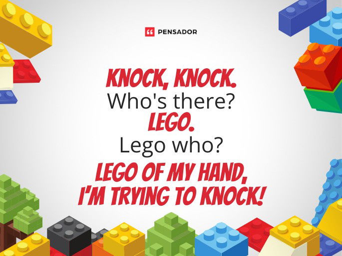 Knock, knock. Who‘s there? Lego. Lego who? Lego of my hand, I’m trying to knock!