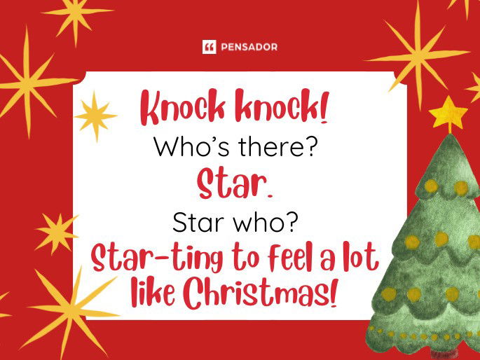 Knock knock! Who’s there? Star. Star who? Star-ting to feel a lot like Christmas!