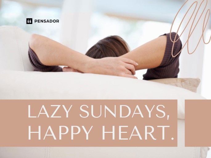 Lazy Sundays, happy heart.