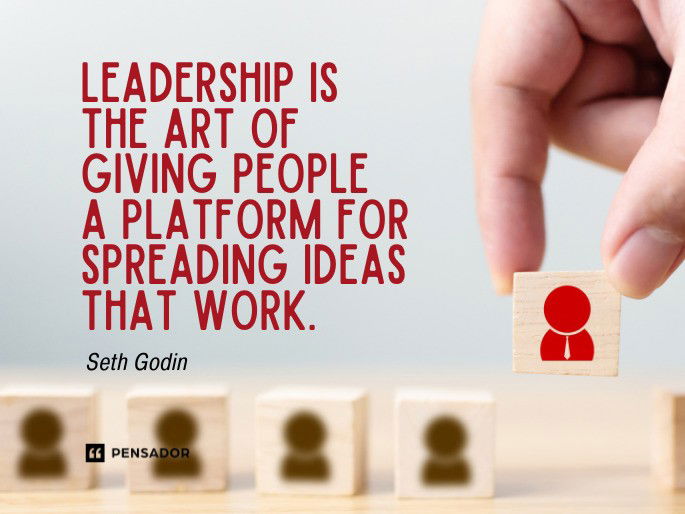 Leadership is the art of giving people a platform for spreading ideas that work.  Seth Godin