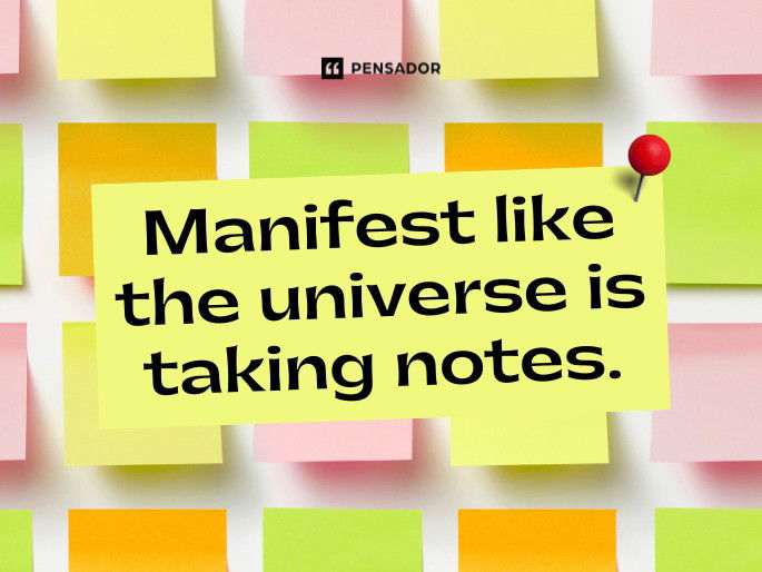 Manifest like the universe is taking notes.