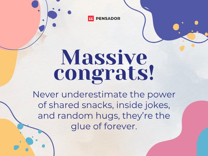 Massive congrats! Never underestimate the power of shared snacks, inside jokes, and random hugs, they’re the glue of forever.