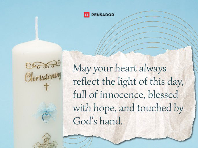 May your heart always reflect the light of this day, full of innocence, blessed with hope, and touched by God’s hand.