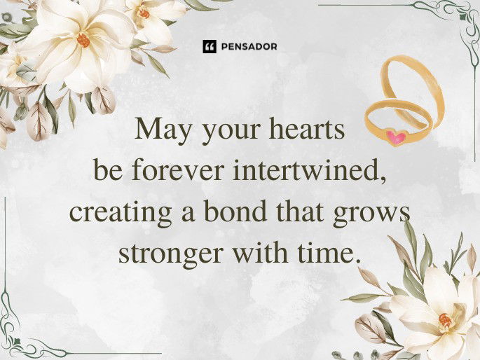 May your hearts be forever intertwined, creating a bond that grows stronger with time.